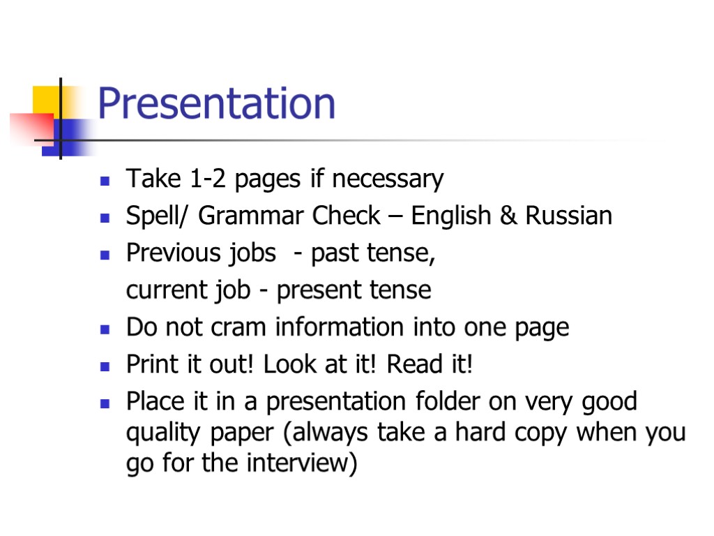Presentation Take 1-2 pages if necessary Spell/ Grammar Check – English & Russian Previous